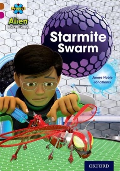 Project X Alien Adventures: Brown Book Band, Oxford Level 10: Starmite Swarm James Noble