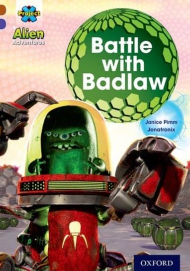 Project X Alien Adventures: Brown Book Band, Oxford Level 11: Battle with Badlaw Janice Pimm
