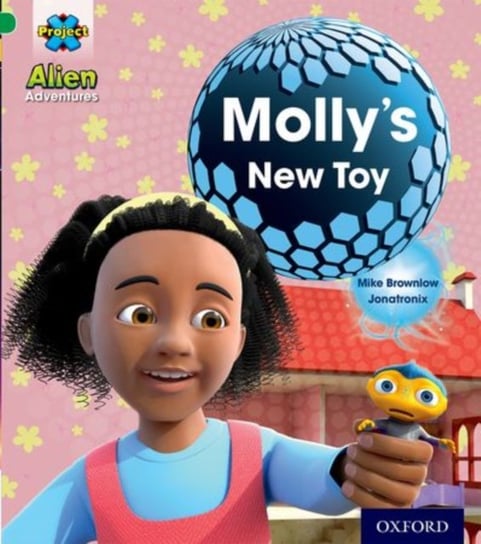 Project X: Alien Adventures: Green: Mollys New Toy Brownlow Mike