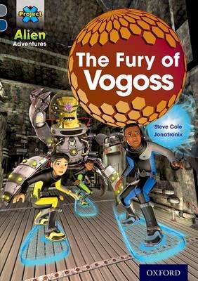 Project X Alien Adventures: Grey Book Band, Oxford Level 14: The Fury of Vogoss Cole Steve