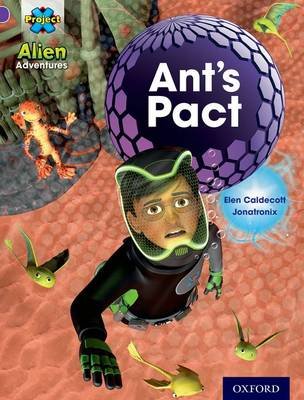 Project X: Alien Adventures: Purple: Ant's Pact Oxford University Press