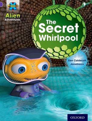 Project X: Alien Adventures: Purple: The Secret Whirlpool Oxford University Press
