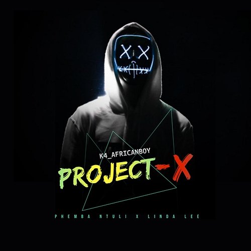 Project - X K4_Africanboy feat. Linda Lee, Phemba Ntuli