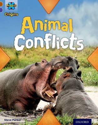 Project X Origins: Brown Book Band, Oxford Level 11: Conflict: Animal Conflicts Steve Parker