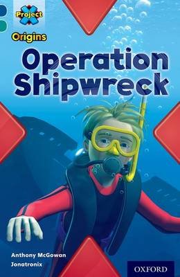 Project X Origins: Dark Blue Book Band, Oxford Level 16: Hidden Depths: Operation Shipwreck Anthony McGowan