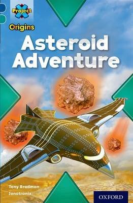 Project X Origins: Dark Blue Book Band, Oxford Level 16: Space: Asteroid Adventure Bradman Tony