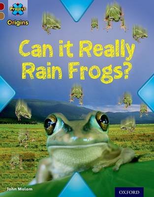 Project X Origins: Dark Red Book Band, Oxford Level 18: Unexplained: Can it Really Rain Frogs? Malam John