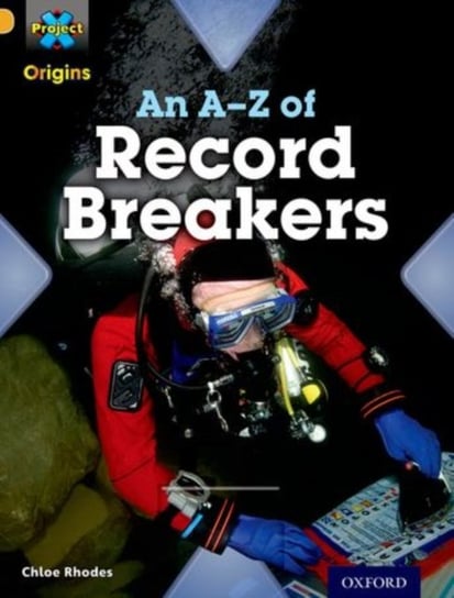 Project X Origins: Gold Book Band, Oxford Level 9: Head to Head: An A-Z of Record Breakers Chloe Rhodes