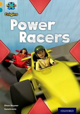 Project X Origins: Gold Book Band, Oxford Level 9: Head to Head: Power Racers Rayner Shoo