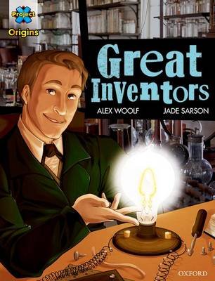 Project X Origins Graphic Texts: Dark Blue Book Band, Oxford Level 15: Great Inventors Woolf Alex