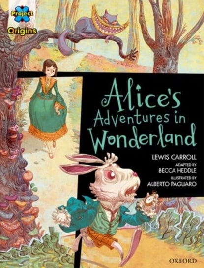 Project X Origins Graphic Texts: Dark Red Book Band, Oxford Level 18: Alices Adventures in Wonderlan Lewis Carroll