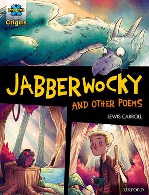 Project X Origins Graphic Texts: Dark Red Book Band, Oxford Level 18: Jabberwocky and other poems Carroll Lewis