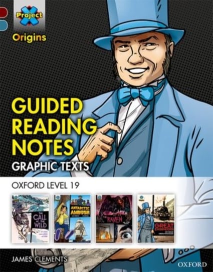 Project X Origins Graphic Texts: Dark Red+ Book Band, Oxford Level 19: Guided Reading Notes James Clements