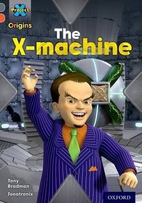 Project X Origins: Grey Book Band, Oxford Level 13: Great Escapes: The X-Machine Bradman Tony