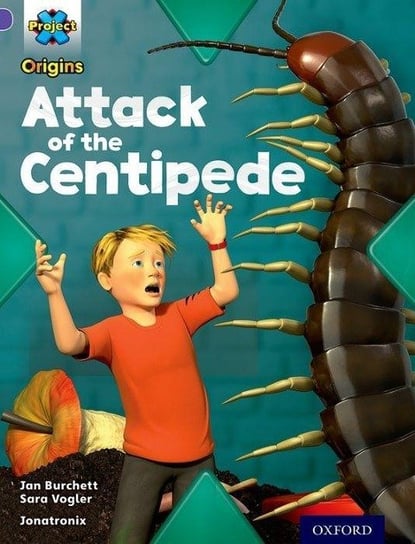 Project X Origins: Purple Book Band, Oxford Level 8: Habitat: Attack of the Centipede Jan Burchett