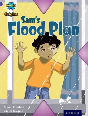Project X Origins: Purple Book Band, Oxford Level 8: Water: Sam's Flood Plan Cheshire Simon
