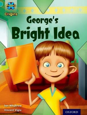 Project X Origins: Turquoise Book Band, Oxford Level 7: Discovery: George's Bright Idea Whybrow Ian