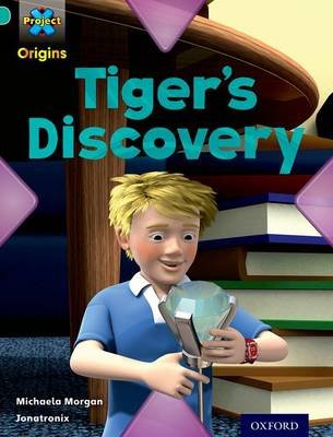 Project X Origins: Turquoise Book Band, Oxford Level 7: Discovery: Tiger's Discovery Morgan Michaela