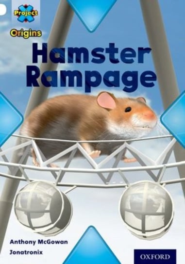 Project X Origins White Book Band, Oxford Level 10 Journeys Hamster Rampage Anthony McGowan