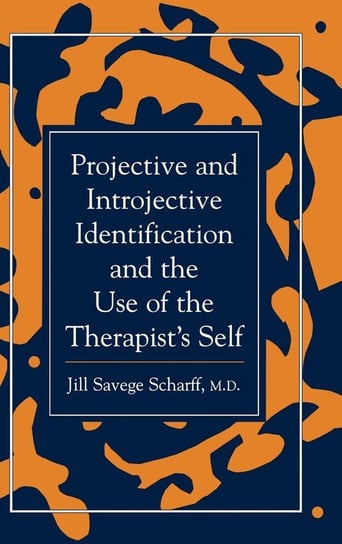 Projective and Introjective Identification and the Use of the Therapist's Self Scharff Jill Savege