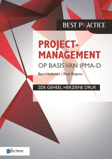 Projectmanagement op basis van IPMA-D, 2de geheel herziene druk Hedeman Bert