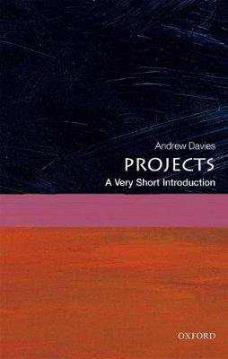 Projects: A Very Short Introduction Davies Andrew