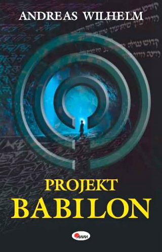 Projekt Babilon Wilhelm Andreas