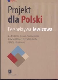 Projekt dla Polski. Perspektywa lewicowa Opracowanie zbiorowe