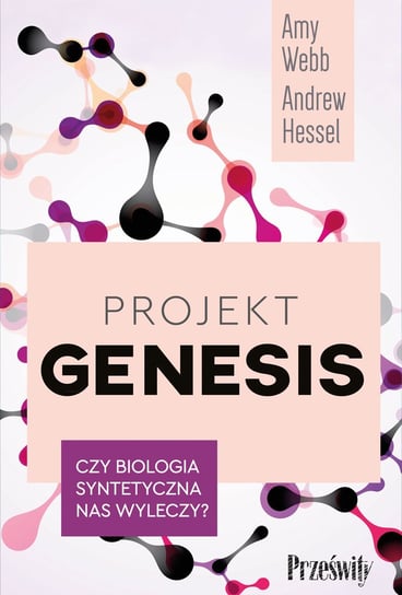 Projekt Genesis. Czy biologia syntetyczna nas wyleczy? - audiobook Amy Webb, Andrew Hessel