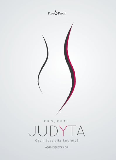 Projekt: Judyta. Czym jest siła kobiety? Szustak Adam