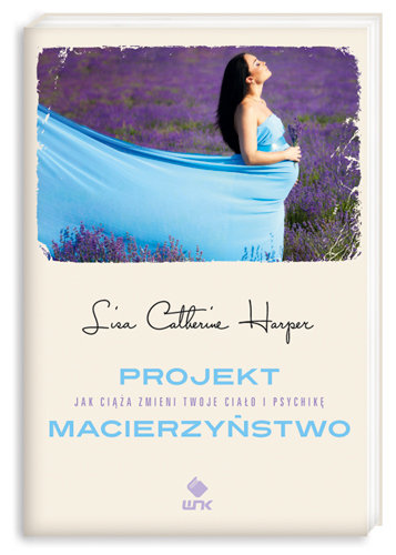 Projekt macierzyństwo Harper Lisa Catherine