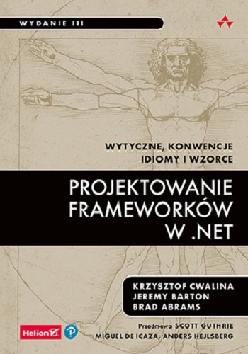 Projektowanie frameworków w .NET. Wytyczne, konwencje, idiomy i wzorce Cwalina Krzysztof, Barton Jeremy, Abrams Brad