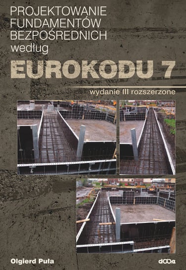 Projektowanie fundamentów bezpośrednich według Eurokodu 7 Puła Olgierd