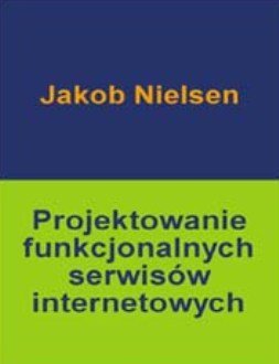 Projektowanie funkcjonalnych serwisów internetowych Nielsen Jakob