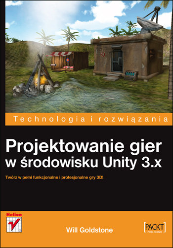 Projektowanie gier w środowisku Unity 3.x Goldstone Will