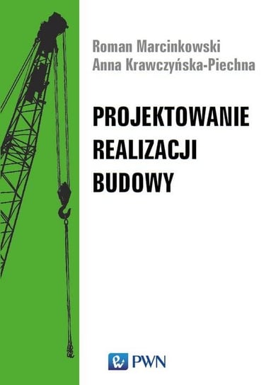 Projektowanie realizacji budowy Marcinkowski Roman, Krawczyńska-Piechna Anna