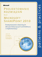 Projektowanie Rozwiązań dla Microsoft SharePoint 2010 Opracowanie zbiorowe