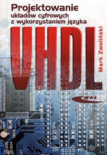 Projektowanie układów cyfrowych z wykrzystaniem języka VHDL Zwoliński Marek