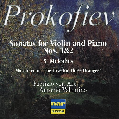 Prokofiev: 2 Violin Sonatas, March 5, Melodies for Violin and Piano Fabrizio von Arx, Antonio Valentino