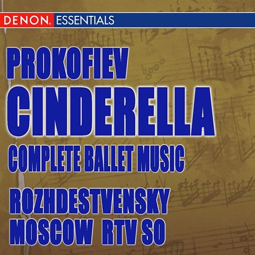 Prokofiev: Cinderella (Complete Ballet) Gennady Rozhdestvensky, Moscow RTV Large Symphony Orchestra