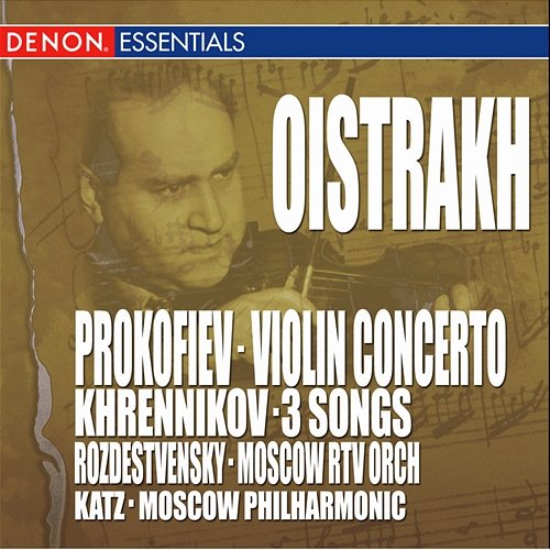 Prokofiev: Concerto No. 1 - Khrennikov: 3 Songs for Violin & Orchestra Moscow RTV Large Symphony Orchestra feat. Igor Oistrakh