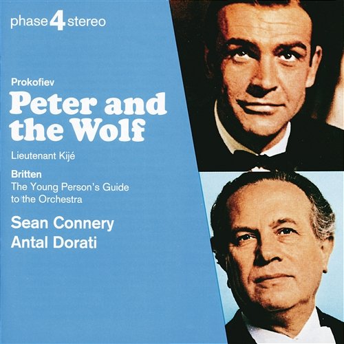 Prokofiev: Peter and the Wolf; Lieutenant Kijé / Britten: The Young Person's Guide to the Orchestra Sean Connery, Royal Philharmonic Orchestra, Netherlands Radio Philharmonic Orchestra, Antal Doráti