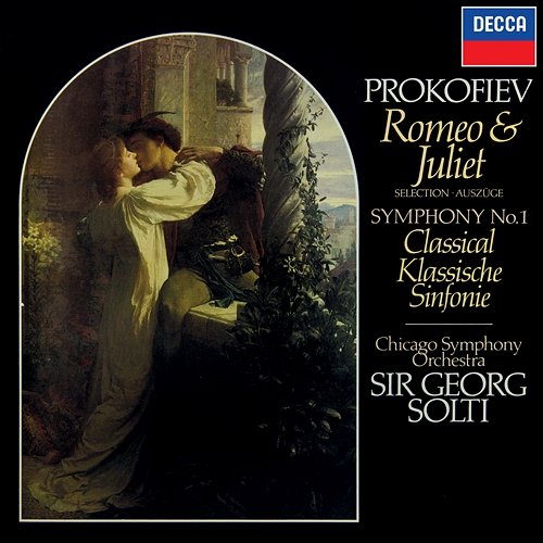 Prokofiev: Romeo & Juliet (Highlights); Symphony No. 1 "Classical" Sir Georg Solti, Chicago Symphony Orchestra