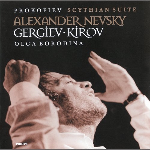 Prokofiev: Scythian Suite; Alexander Nevsky Olga Borodina, Mariinsky Orchestra, Valery Gergiev