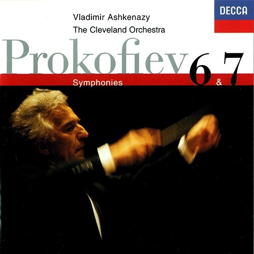 Prokofiev: Symphonies Nos. 6 & 7 Vladimir Ashkenazy, The Cleveland Orchestra