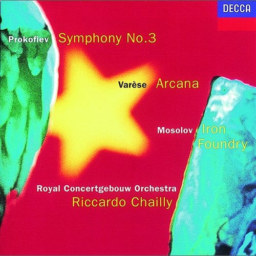 Prokofiev: Symphony No. 3 / Mosolov: Iron Foundry / Varèse: Arcana Royal Concertgebouw Orchestra, Riccardo Chailly