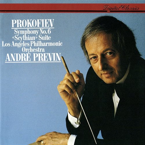 Prokofiev: Symphony No. 6; Scythian Suite André Previn, Los Angeles Philharmonic