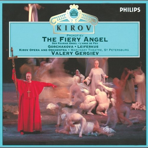 Prokofiev: The Fiery Angel Sergei Leiferkus, Galina Gorchakova, Chorus of the Kirov Opera, St. Petersburg, Orchestra of the Kirov Opera, Valery Gergiev