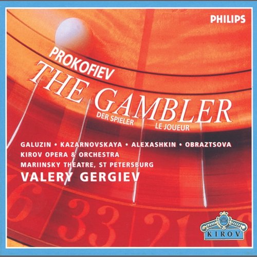 Prokofiev: The Gambler Sergei Aleksashkin, Ljuba Kazarnovskaya, Chorus of the Kirov Opera, St. Petersburg, Orchestra of the Kirov Opera, Valery Gergiev