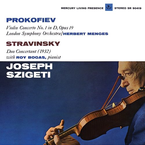 Prokofiev: Violin Concerto No. 1; Stravinsky: Duo Concertant Joseph Szigeti, Roy Bogas, London Symphony Orchestra, Herbert Menges